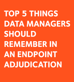 Top 5 things data managers should remember in an endpoint adjudication