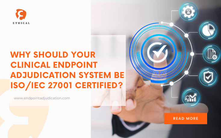 Why should your clinical endpoint adjudication system be ISO/IEC 27001 certified