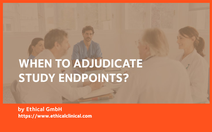 when-to-adjudicate-study-endpoints